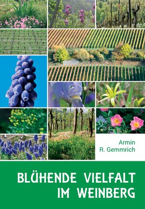 Buchcover Blühende Vielfalt im Weinberg | Armin R. Gemmrich | EAN 9783945870020 | ISBN 3-945870-02-X | ISBN 978-3-945870-02-0