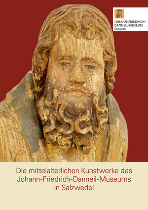 Buchcover Die mittelalterlichen Kunstwerke des Johann-Friedrich-Danneil-Museums in Salzwedel | Dr. Peter Knüvener | EAN 9783945880067 | ISBN 3-945880-06-8 | ISBN 978-3-945880-06-7
