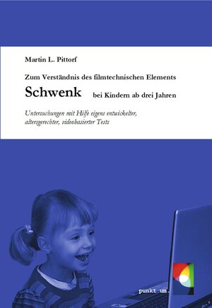 Buchcover Zum Verständnis des filmtechnischen Elements Schwenk bei Kindern ab drei Jahren | Martin L. Pittorf | EAN 9783945882177 | ISBN 3-945882-17-6 | ISBN 978-3-945882-17-7