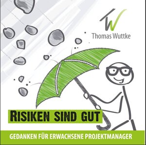 Buchcover Risiken sind gut | Thomas Wuttke | EAN 9783945887004 | ISBN 3-945887-00-3 | ISBN 978-3-945887-00-4