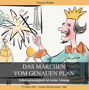 Buchcover Das Märchen vom genauen Plan | Thomas Wuttke | EAN 9783945887011 | ISBN 3-945887-01-1 | ISBN 978-3-945887-01-1