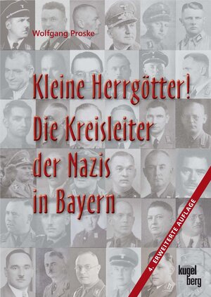 Buchcover Kleine Herrgötter! Die Kreisleiter der Nazis in Bayern | Wolfgang Proske | EAN 9783945893197 | ISBN 3-945893-19-4 | ISBN 978-3-945893-19-7