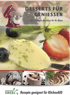 Buchcover Desserts für Geniesser – Rezepte geeignet für KitchenAid | Marion Möhrlein-Yilmaz | EAN 9783945907818 | ISBN 3-945907-81-0 | ISBN 978-3-945907-81-8