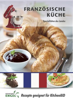 Buchcover Französische Küche – Rezepte geeignet für KitchenAid | Marion Möhrlein-Yilmaz | EAN 9783945907825 | ISBN 3-945907-82-9 | ISBN 978-3-945907-82-5