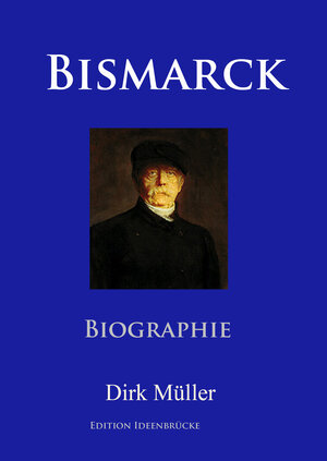Buchcover Bismarck | Dirk Müller | EAN 9783945909249 | ISBN 3-945909-24-4 | ISBN 978-3-945909-24-9