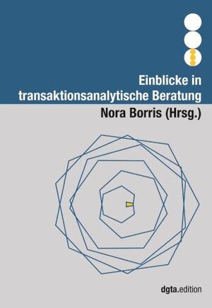 Buchcover Einblicke in die transaktionsanalytische Beratung  | EAN 9783945930007 | ISBN 3-945930-00-6 | ISBN 978-3-945930-00-7