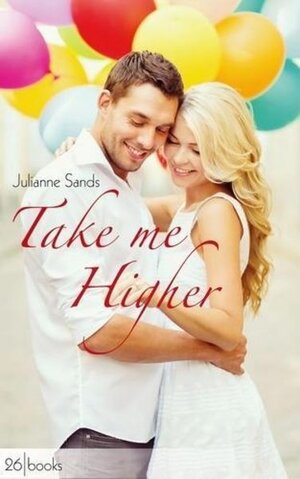 Buchcover Take me Higher | Julianne Sands | EAN 9783945932001 | ISBN 3-945932-00-9 | ISBN 978-3-945932-00-1