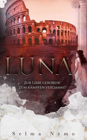 Buchcover Luna – Zur Liebe geboren, zum Kämpfen verdammt | Selma Nemo | EAN 9783945932711 | ISBN 3-945932-71-8 | ISBN 978-3-945932-71-1