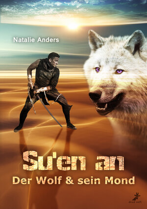Buchcover Su'en an - Der Wolf und sein Mond | Natalie Anders | EAN 9783945934760 | ISBN 3-945934-76-1 | ISBN 978-3-945934-76-0