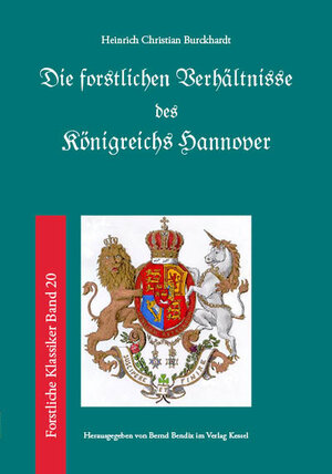 Buchcover Die forstlichen Verhältnisse des Königreichs Hannover | Heinrich Wilhelm Christian Burckhardt | EAN 9783945941027 | ISBN 3-945941-02-4 | ISBN 978-3-945941-02-7