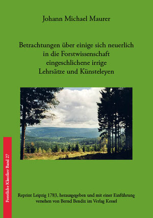 Buchcover Betrachtungen über einige sich neuerlich in die Forstwissenschaft eingeschlichene irrige Lehrsätze und Künsteleyen | Johann Michael Maurer | EAN 9783945941294 | ISBN 3-945941-29-6 | ISBN 978-3-945941-29-4