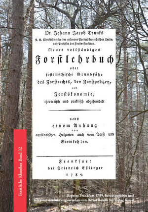 Buchcover Neues vollständiges Forstlehrbuch | Johann Jacob Trunk | EAN 9783945941546 | ISBN 3-945941-54-7 | ISBN 978-3-945941-54-6