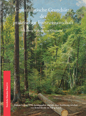 Buchcover Cameralistische Grundsätze der praktischen Forstwissenschaft | Ludwig Wilhelm von Griesheim | EAN 9783945941652 | ISBN 3-945941-65-2 | ISBN 978-3-945941-65-2