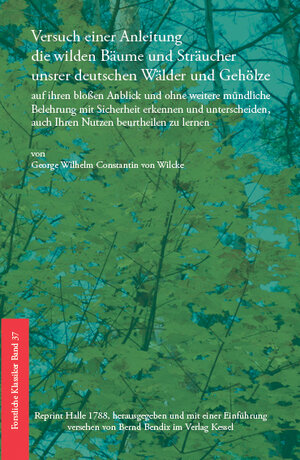 Buchcover Versuch einer Anleitung die wilden Bäume und Sträucher unsrer deutschen Wälder und Gehölze | G. W. C. von wilcke | EAN 9783945941836 | ISBN 3-945941-83-0 | ISBN 978-3-945941-83-6