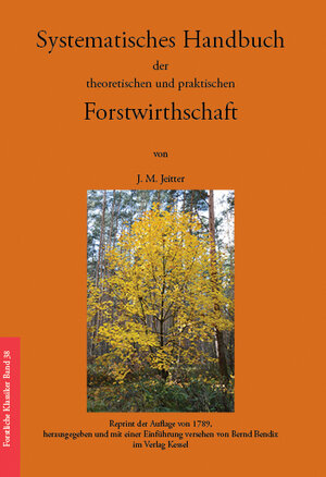 Buchcover Systematisches Handbuch der theoretischen und praktischen Forstwirthschaft | J. M. Jeitter | EAN 9783945941874 | ISBN 3-945941-87-3 | ISBN 978-3-945941-87-4