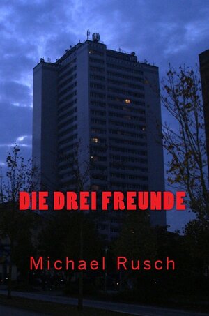Buchcover Die drei Freunde | Michael Rusch | EAN 9783945945001 | ISBN 3-945945-00-3 | ISBN 978-3-945945-00-1