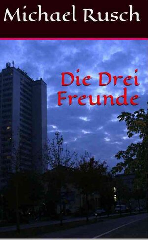Buchcover Die Drei Freunde | Michael Rusch | EAN 9783945945100 | ISBN 3-945945-10-0 | ISBN 978-3-945945-10-0