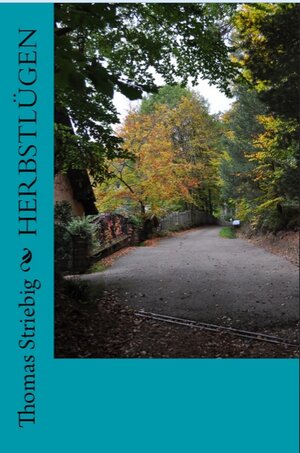 Buchcover Herbstlügen | Thomas Striebig | EAN 9783945945124 | ISBN 3-945945-12-7 | ISBN 978-3-945945-12-4