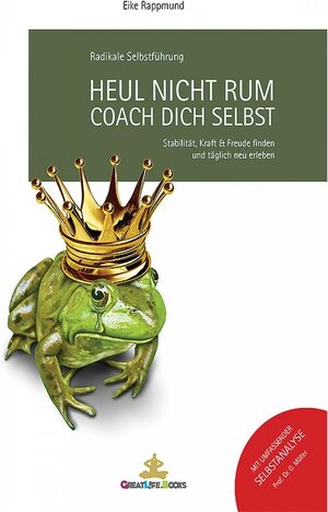 Buchcover Heul nicht rum. Coach Dich selbst. | Eike Rappmund | EAN 9783945952030 | ISBN 3-945952-03-4 | ISBN 978-3-945952-03-0