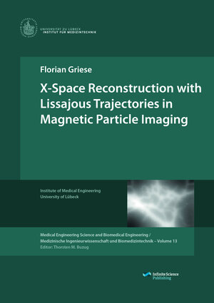 Buchcover X-Space Reconstruction with Lissajous Trajectories in Magnetic Particle Imaging | Florian Griese | EAN 9783945954140 | ISBN 3-945954-14-2 | ISBN 978-3-945954-14-0