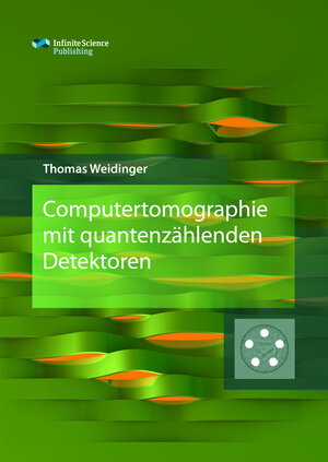 Buchcover Computertomographie mit quantenzählenden Detektoren | Thomas Weidinger | EAN 9783945954201 | ISBN 3-945954-20-7 | ISBN 978-3-945954-20-1