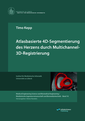 Buchcover Atlasbasierte 4D-Segmentierung des Herzens durch Multichannel-3D-Registrierung | Timo Kepp | EAN 9783945954218 | ISBN 3-945954-21-5 | ISBN 978-3-945954-21-8