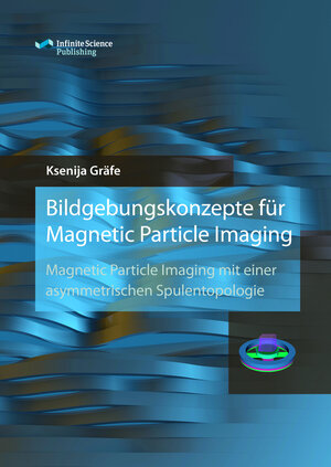 Buchcover Bildgebungskonzepte für Magnetic Particle Imaging | Ksenija Gräfe | EAN 9783945954270 | ISBN 3-945954-27-4 | ISBN 978-3-945954-27-0