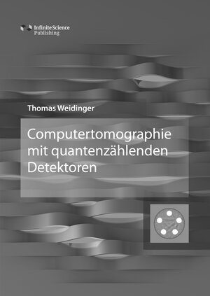Buchcover Computertomographie mit quantenzählenden Detektoren | Thomas Weidinger | EAN 9783945954300 | ISBN 3-945954-30-4 | ISBN 978-3-945954-30-0