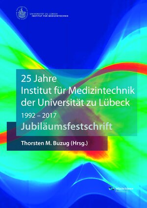 Buchcover 25 Jahre Institut für Medizintechnik der Universität zu Lübeck  | EAN 9783945954393 | ISBN 3-945954-39-8 | ISBN 978-3-945954-39-3