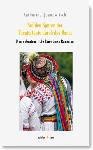 Buchcover Auf den Spuren der Theatertante durch das Banat | Katharina Joanowitsch | EAN 9783945961155 | ISBN 3-945961-15-7 | ISBN 978-3-945961-15-5