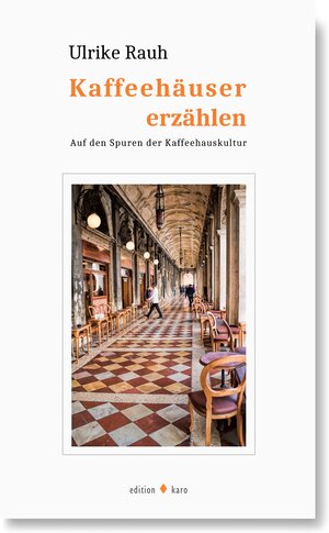Buchcover Kaffeehäuser erzählen | Ulrike Rauh | EAN 9783945961223 | ISBN 3-945961-22-X | ISBN 978-3-945961-22-3
