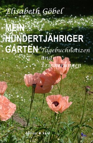 Buchcover Mein hundertjähriger Garten | Elisabeth Göbel | EAN 9783945961261 | ISBN 3-945961-26-2 | ISBN 978-3-945961-26-1