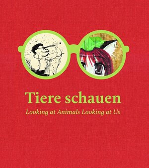 Buchcover Tiere schauen (Looking at Animals Looking at Us)  | EAN 9783945970027 | ISBN 3-945970-02-4 | ISBN 978-3-945970-02-7