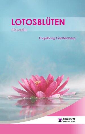 Buchcover Lotosblüten | Engelborg Gerstenberg | EAN 9783945971031 | ISBN 3-945971-03-9 | ISBN 978-3-945971-03-1