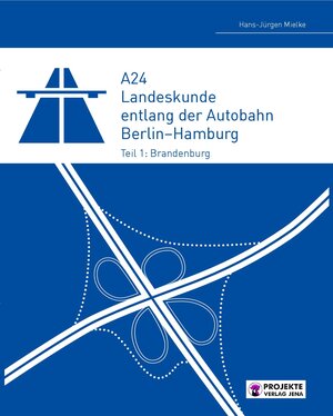 Buchcover A24 - Landeskunde entlang der Autobahn Berlin–Hamburg | Hans-Jürgen Mielke | EAN 9783945971062 | ISBN 3-945971-06-3 | ISBN 978-3-945971-06-2
