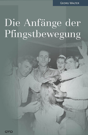Buchcover Die Anfänge der Pfingstbewegung | Georg Walter | EAN 9783945973363 | ISBN 3-945973-36-8 | ISBN 978-3-945973-36-3