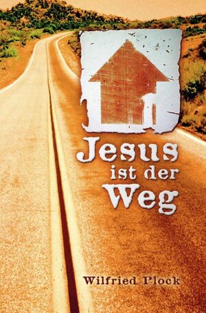 Buchcover Jesus ist der Weg | Wilfried Plock | EAN 9783945973417 | ISBN 3-945973-41-4 | ISBN 978-3-945973-41-7