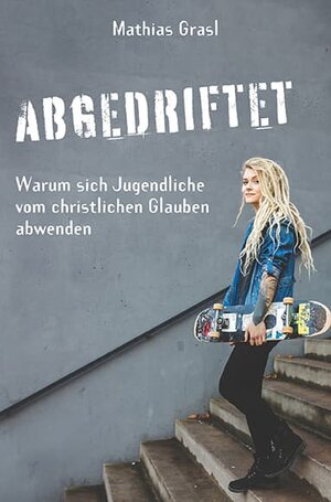 Buchcover Abgedriftet | Mathias Grasl | EAN 9783945973448 | ISBN 3-945973-44-9 | ISBN 978-3-945973-44-8