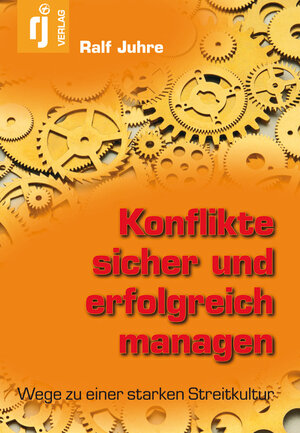 Buchcover Konflikte sicher und erfolgreich managen | Ralf Juhre | EAN 9783945975183 | ISBN 3-945975-18-2 | ISBN 978-3-945975-18-3