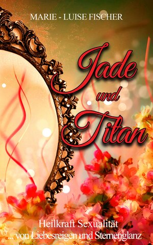 Buchcover Jade und Titan | Marie-Luise Fischer | EAN 9783945978405 | ISBN 3-945978-40-8 | ISBN 978-3-945978-40-5