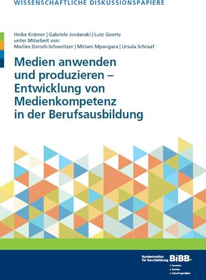 Buchcover Medien anwenden und produzieren - Entwicklung von Medienkompetenz in der Berufsausbildung | Heike Krämer | EAN 9783945981658 | ISBN 3-945981-65-4 | ISBN 978-3-945981-65-8