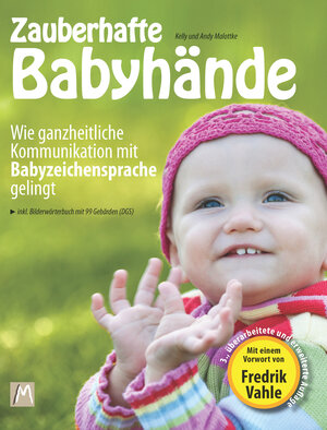 Buchcover Zauberhafte Babyhände - Wie ganzheitliche Kommunikation mit Babyzeichensprache gelingt | Kelly Malottke | EAN 9783945984000 | ISBN 3-945984-00-9 | ISBN 978-3-945984-00-0