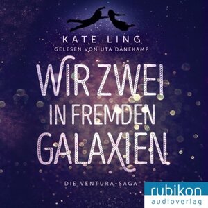 Buchcover Die Ventura-Saga - Wir zwei in fremden Galaxien (Download) | Kate Ling | EAN 9783945986424 | ISBN 3-945986-42-7 | ISBN 978-3-945986-42-4