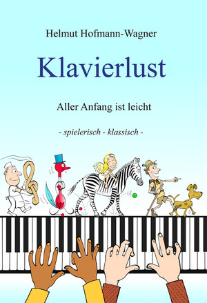 Buchcover Klavierlust | Helmut Hofmann-Wagner | EAN 9783945996447 | ISBN 3-945996-44-9 | ISBN 978-3-945996-44-7