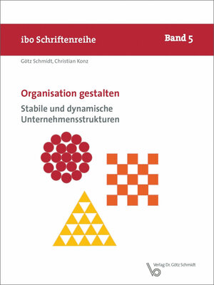 Buchcover Organisation gestalten – Stabile und dynamische Unternehmensstrukturen | Götz Schmidt | EAN 9783945997123 | ISBN 3-945997-12-7 | ISBN 978-3-945997-12-3