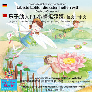 Buchcover Marienkäfer Marie / chong mali - 2 - Die Geschichte von der kleinen Libelle Lolita, die allen helfen will. Deutsch-Chine | Wolfgang Wilhelm | EAN 9783946006329 | ISBN 3-946006-32-9 | ISBN 978-3-946006-32-9