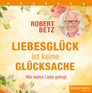 Buchcover Liebesglück ist keine Glücksache | Robert T. Betz | EAN 9783946016328 | ISBN 3-946016-32-4 | ISBN 978-3-946016-32-8