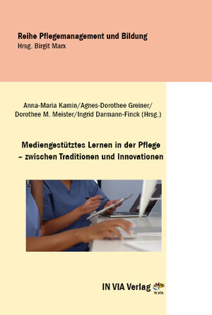 Buchcover Mediengestütztes Lernen in der Pflege - zwischen Traditionen und Innovationen  | EAN 9783946023005 | ISBN 3-946023-00-2 | ISBN 978-3-946023-00-5