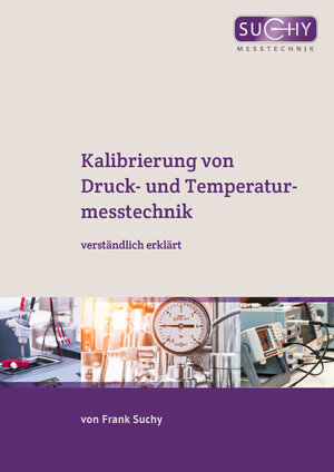 Buchcover Kalibrierung von Druck- und Temperaturmesstechnik | Frank Suchy | EAN 9783946028017 | ISBN 3-946028-01-2 | ISBN 978-3-946028-01-7