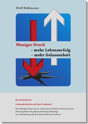 Buchcover Weniger Druck - mehr Lebenserfolg - mehr Gelassenheit | Wolf Michael Bühlmann | EAN 9783946030447 | ISBN 3-946030-44-0 | ISBN 978-3-946030-44-7